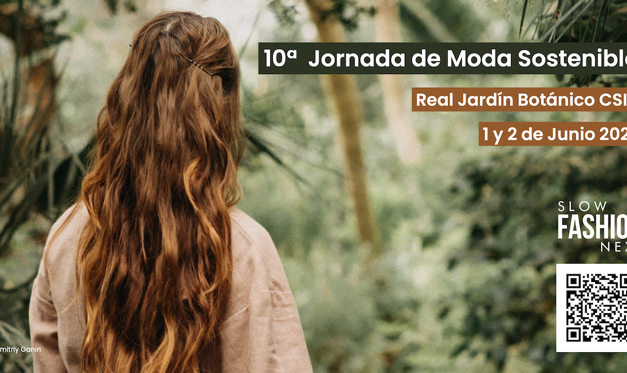LA 10ª JORNADA DE MODA SOSTENIBLE DE SLOW FASHION NEXT SE CELEBRARÁ LOS DÍAS 1 Y 2 DE JUNIO EN EL REAL JARDÍN BOTÁNICO CSIC DE MADRID